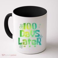 One Hundred Days Later 100th Day Of School Teacher Coffee Mug thumb 0