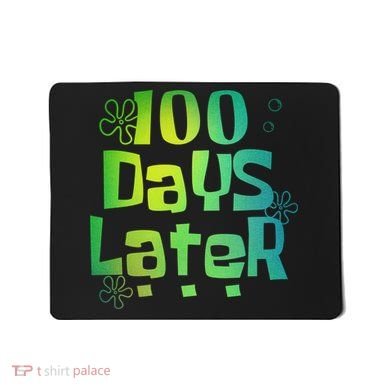 One Hundred Days Later 100th Day Of School Teacher Mousepad