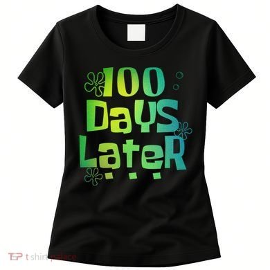 One Hundred Days Later 100th Day Of School Teacher Women's T-Shirt