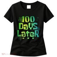 One Hundred Days Later 100th Day Of School Teacher Women's T-Shirt thumb 0