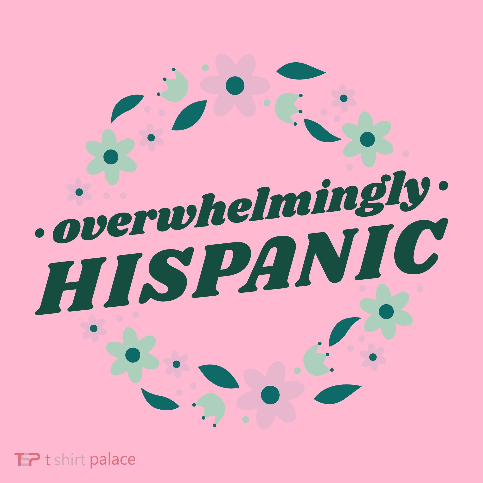 Overwhelmingly Hispanic Floral Long Sleeve Shirt