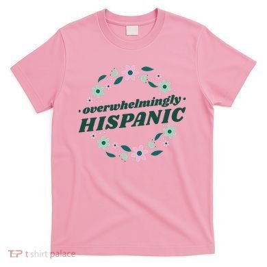 Overwhelmingly Hispanic Floral T-Shirt