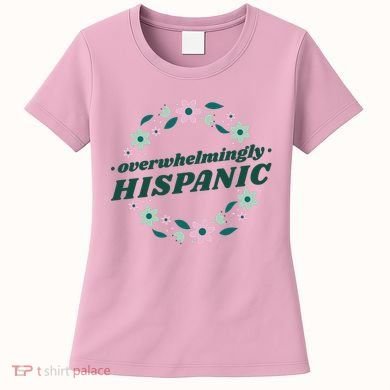 Overwhelmingly Hispanic Floral Women's T-Shirt