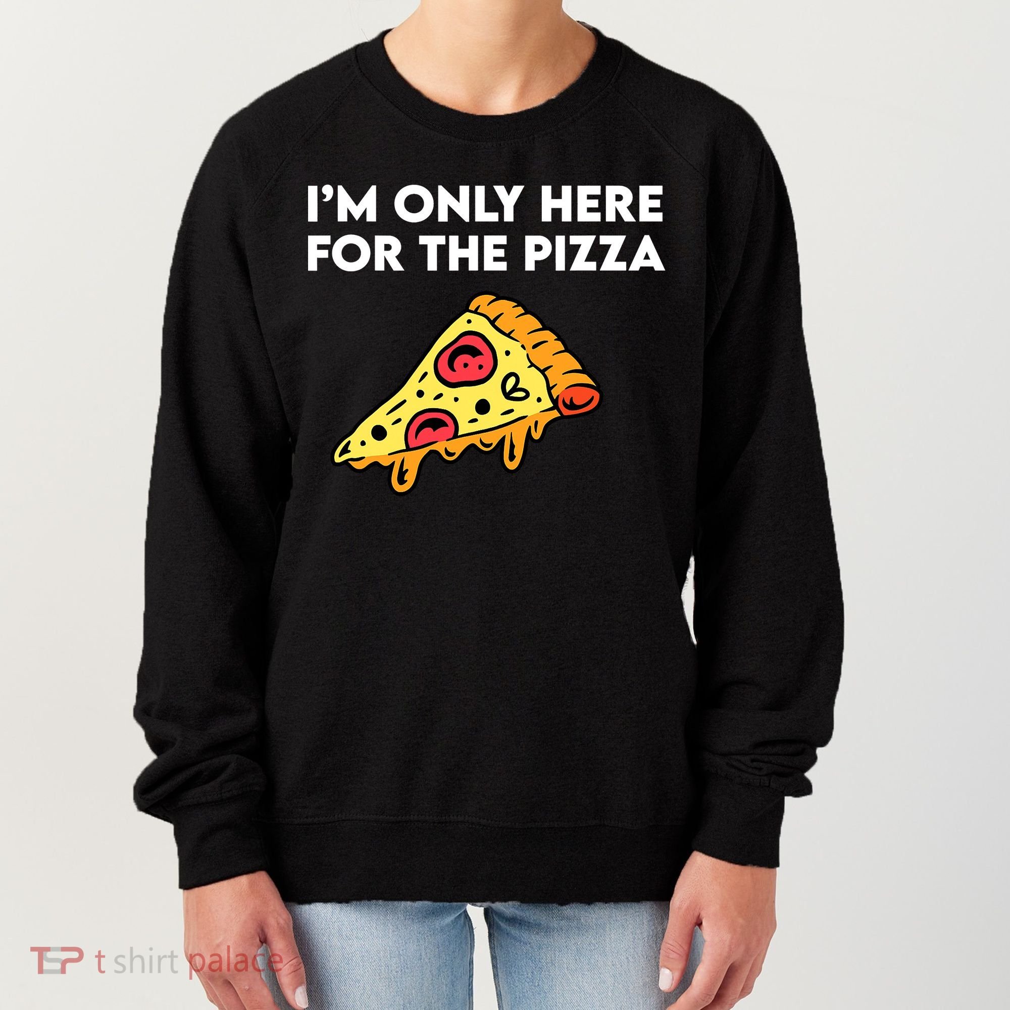 Only Here For Pizza Women's Sweatshirt