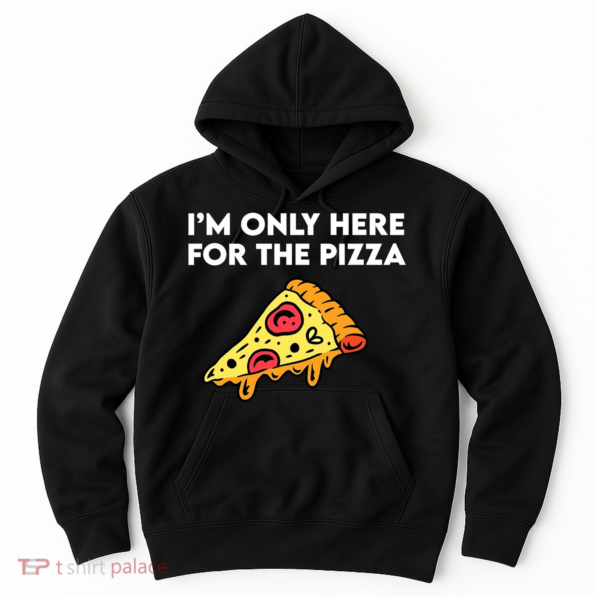 Only Here For Pizza Hoodie