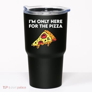 Only Here For Pizza Tumbler