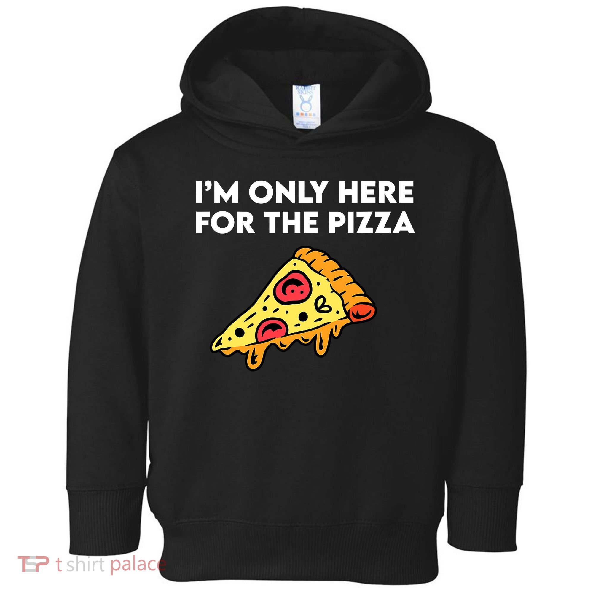Only Here For Pizza Toddler Hoodie
