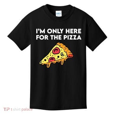 Only Here For Pizza Kids T-Shirt