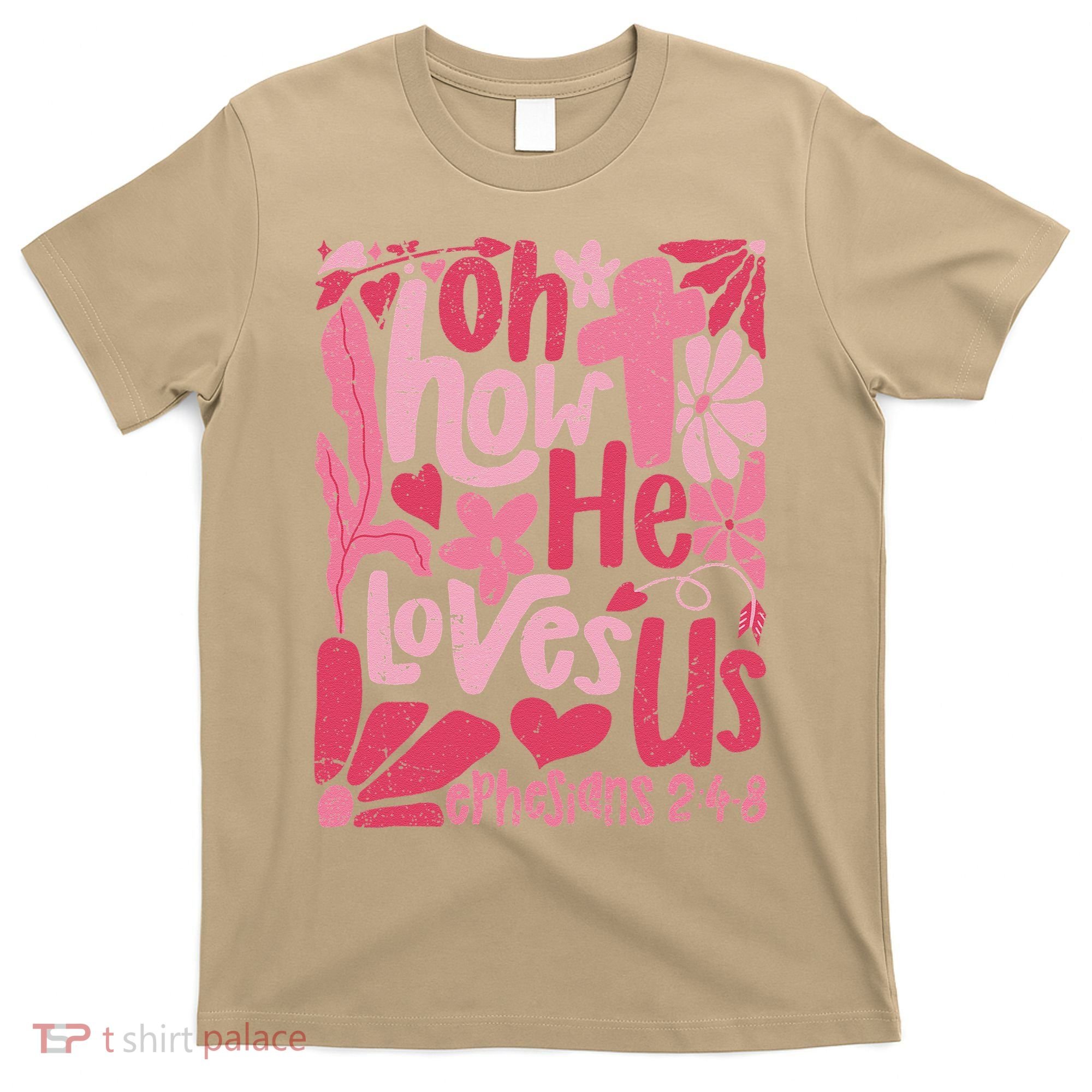 Oh How He Loves Us Boho Valentine Flower Jesus Christian T-Shirt