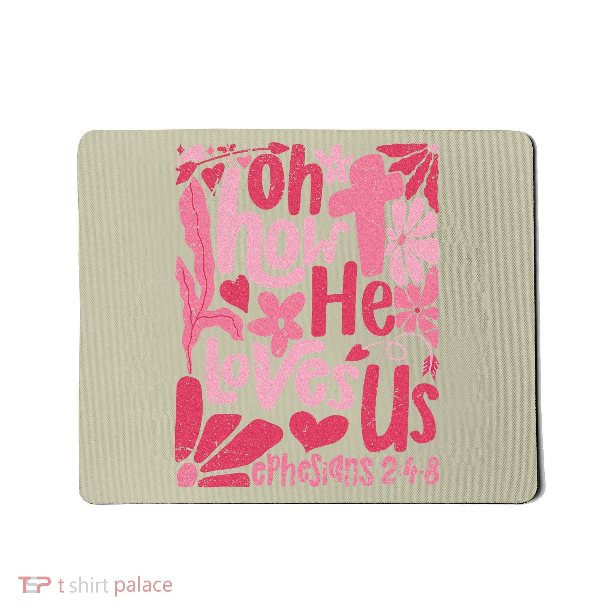 Oh How He Loves Us Boho Valentine Flower Jesus Christian Mousepad