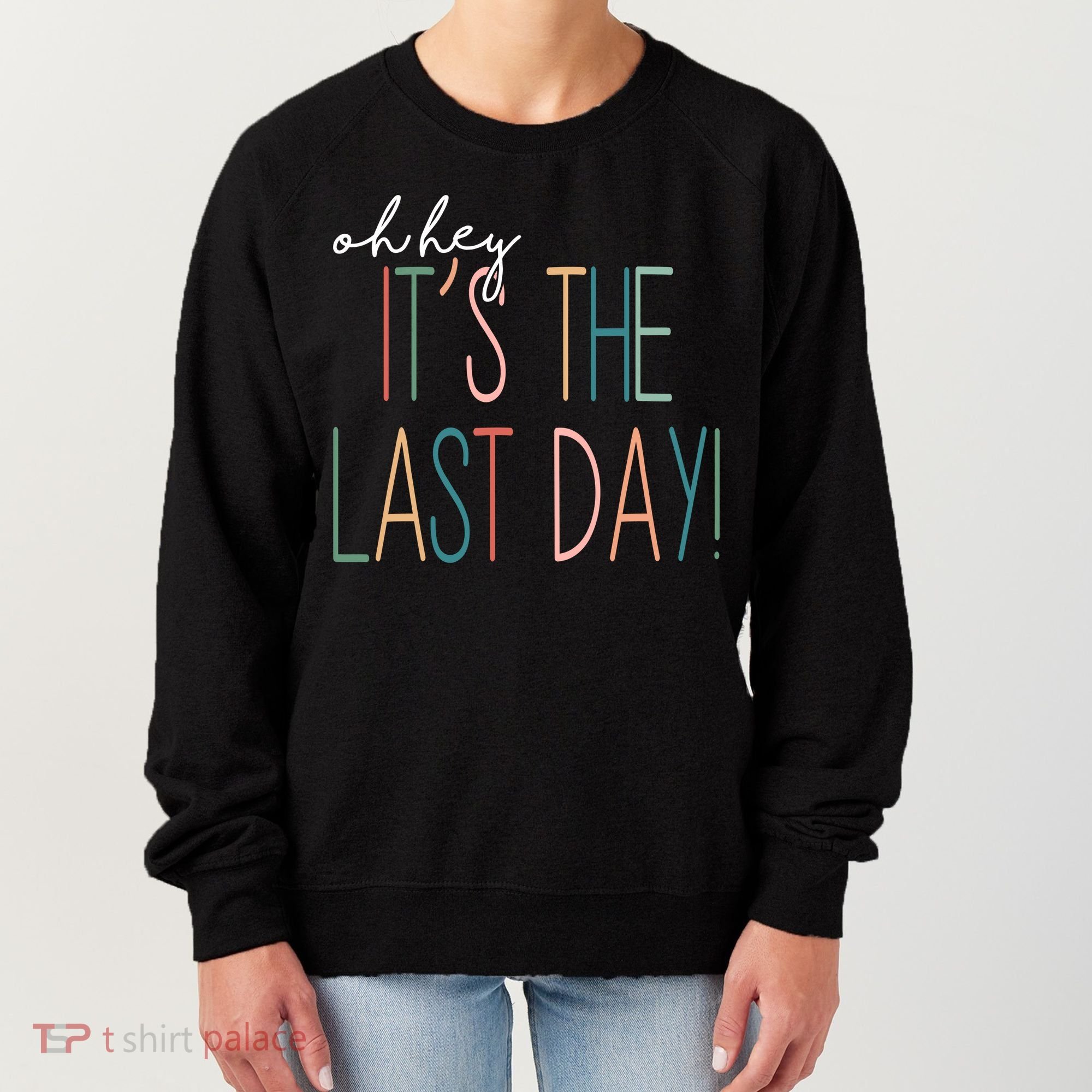 Oh Hey It's The Last Day Schools Out Summer Women's Sweatshirt