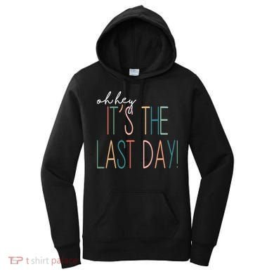 Oh Hey It's The Last Day Schools Out Summer Women's Hoodie