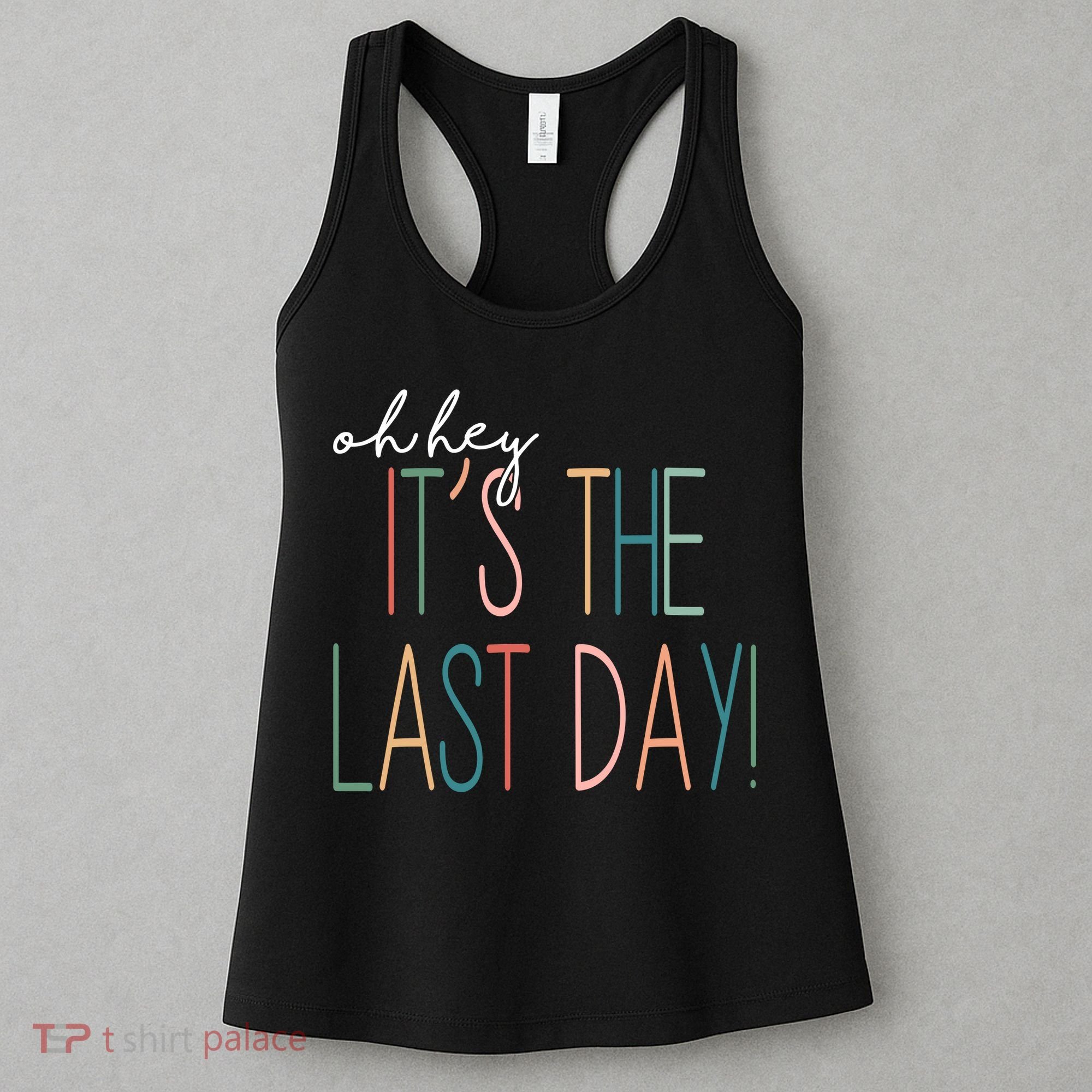 Oh Hey It's The Last Day Schools Out Summer Women's Tank Top