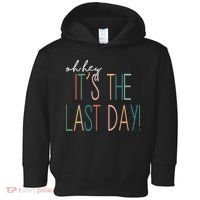 Oh Hey It's The Last Day Schools Out Summer Toddler Hoodie thumb 0