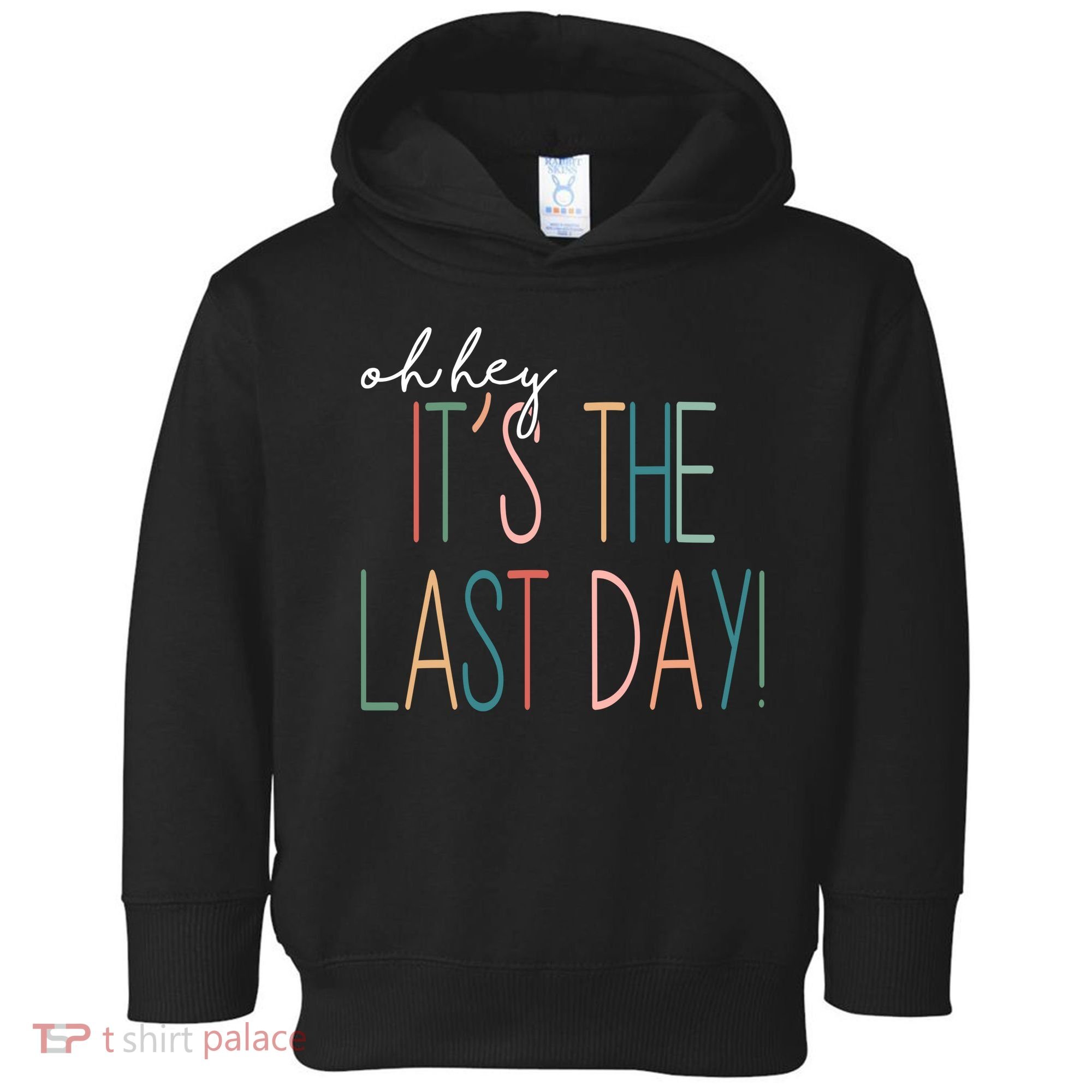 Oh Hey It's The Last Day Schools Out Summer Toddler Hoodie
