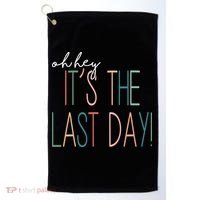 Oh Hey It's The Last Day Schools Out Summer Golf Towel thumb 0