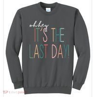 Oh Hey It's The Last Day Schools Out Summer Sweatshirt thumb 0