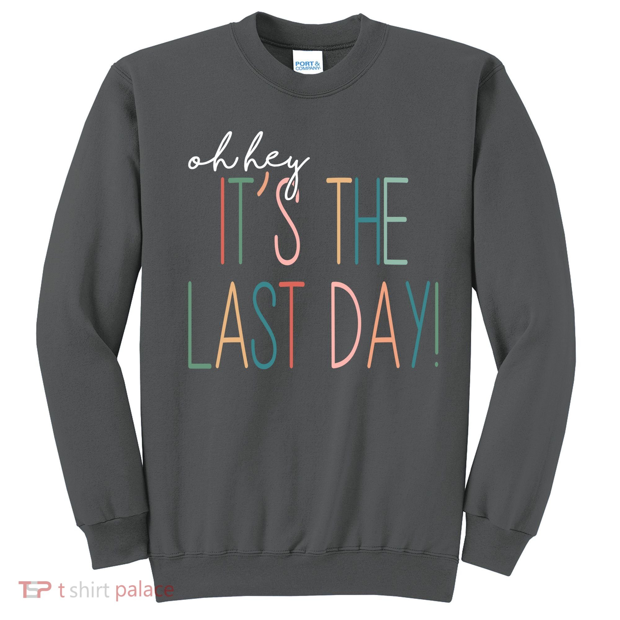 Oh Hey It's The Last Day Schools Out Summer Sweatshirt