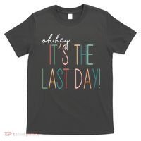 Oh Hey It's The Last Day Schools Out Summer T-Shirt thumb 0
