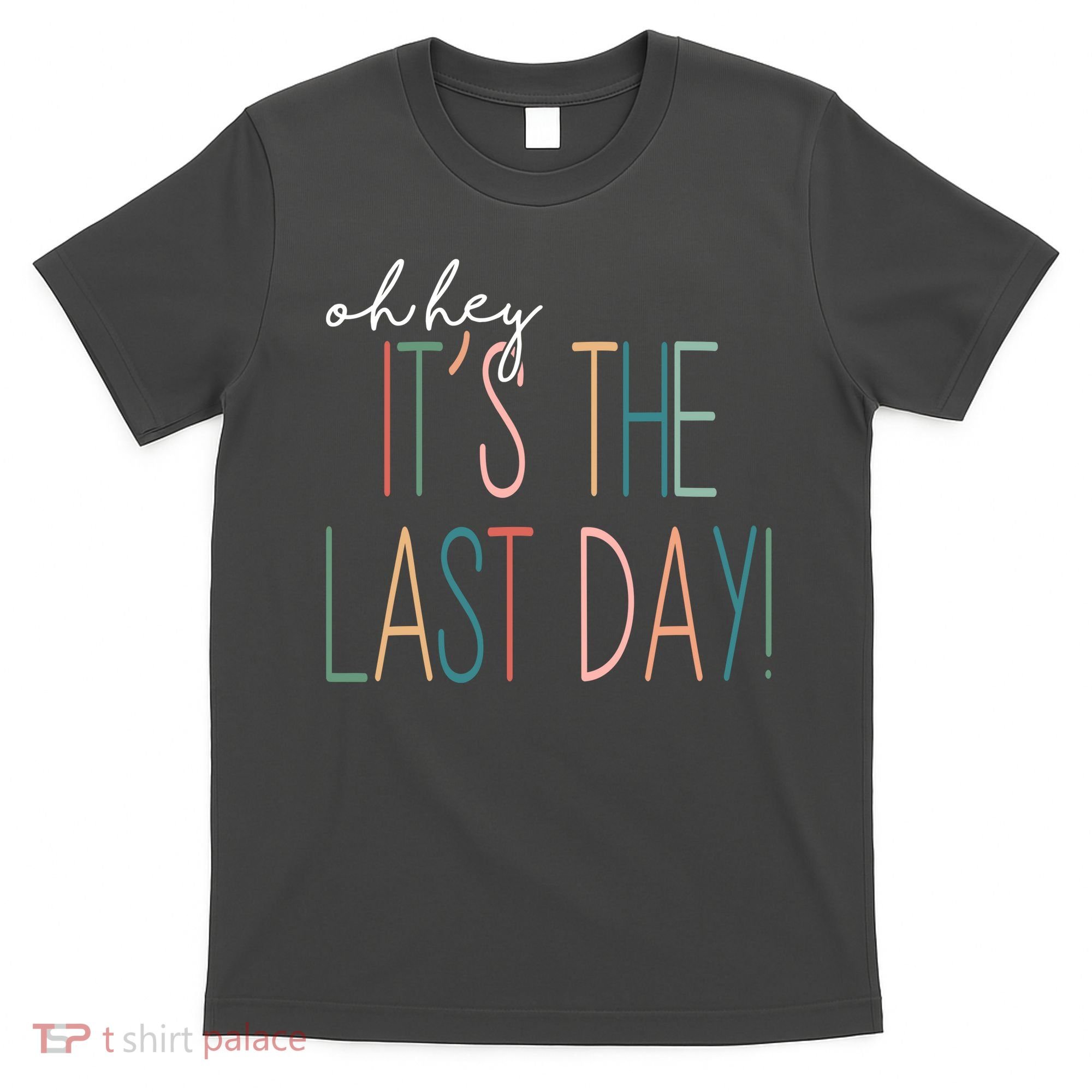 Oh Hey It's The Last Day Schools Out Summer T-Shirt