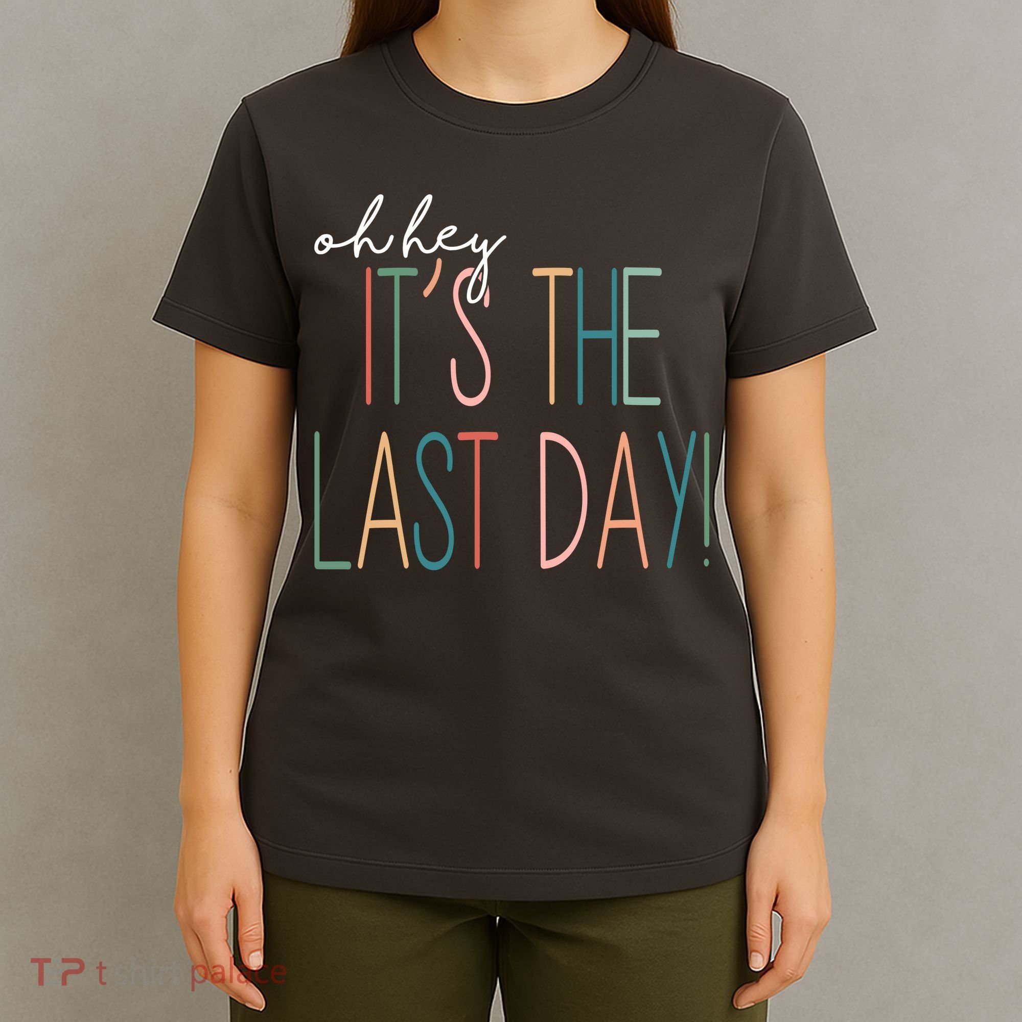Oh Hey It's The Last Day Schools Out Summer T-Shirt