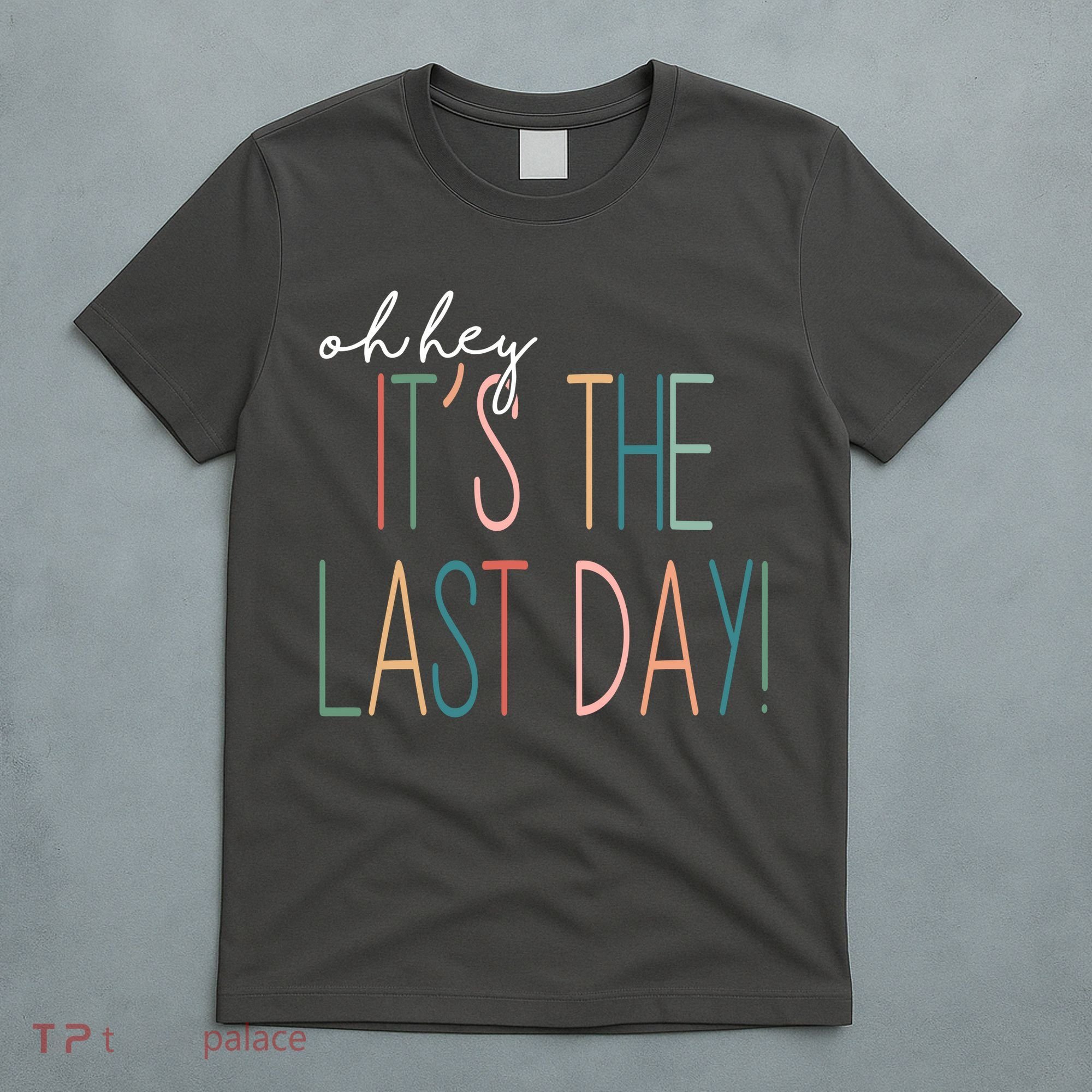 Oh Hey It's The Last Day Schools Out Summer T-Shirt