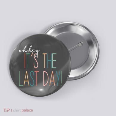 Oh Hey It's The Last Day Schools Out Summer Button