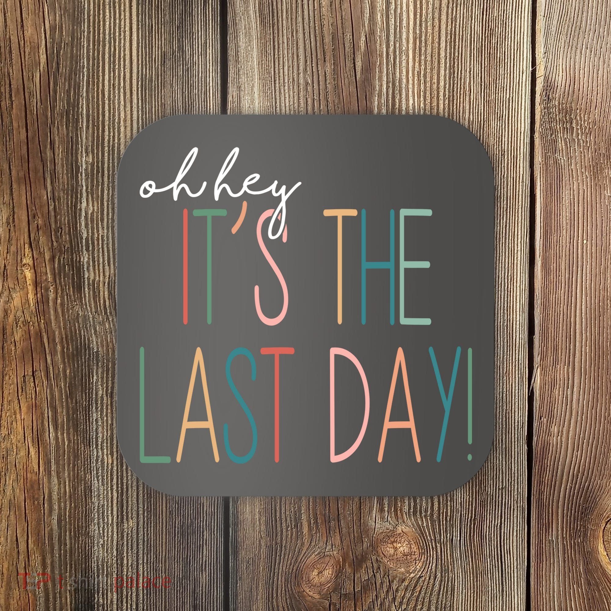 Oh Hey It's The Last Day Schools Out Summer Coaster