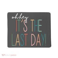 Oh Hey It's The Last Day Schools Out Summer Mousepad thumb 0
