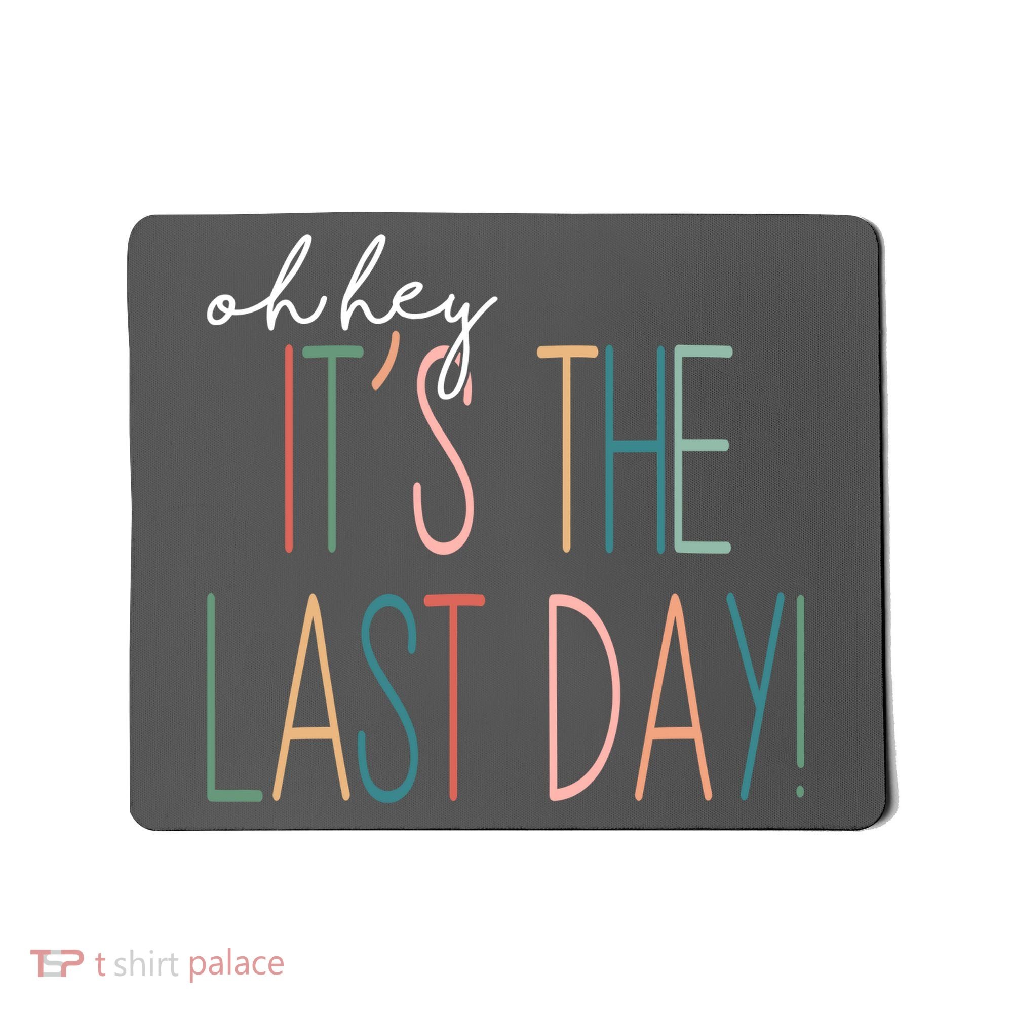 Oh Hey It's The Last Day Schools Out Summer Mousepad