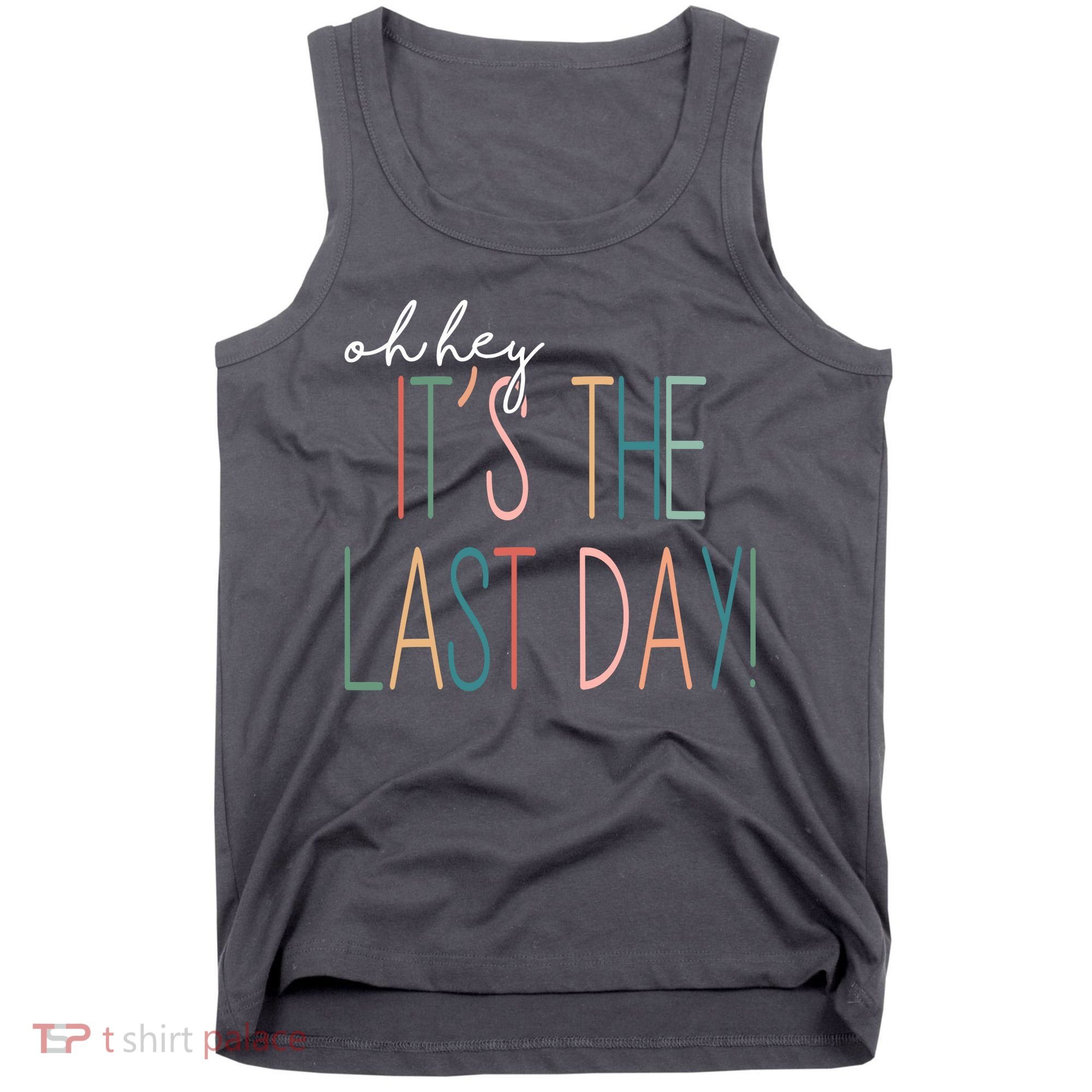 Oh Hey It's The Last Day Schools Out Summer Tank Top
