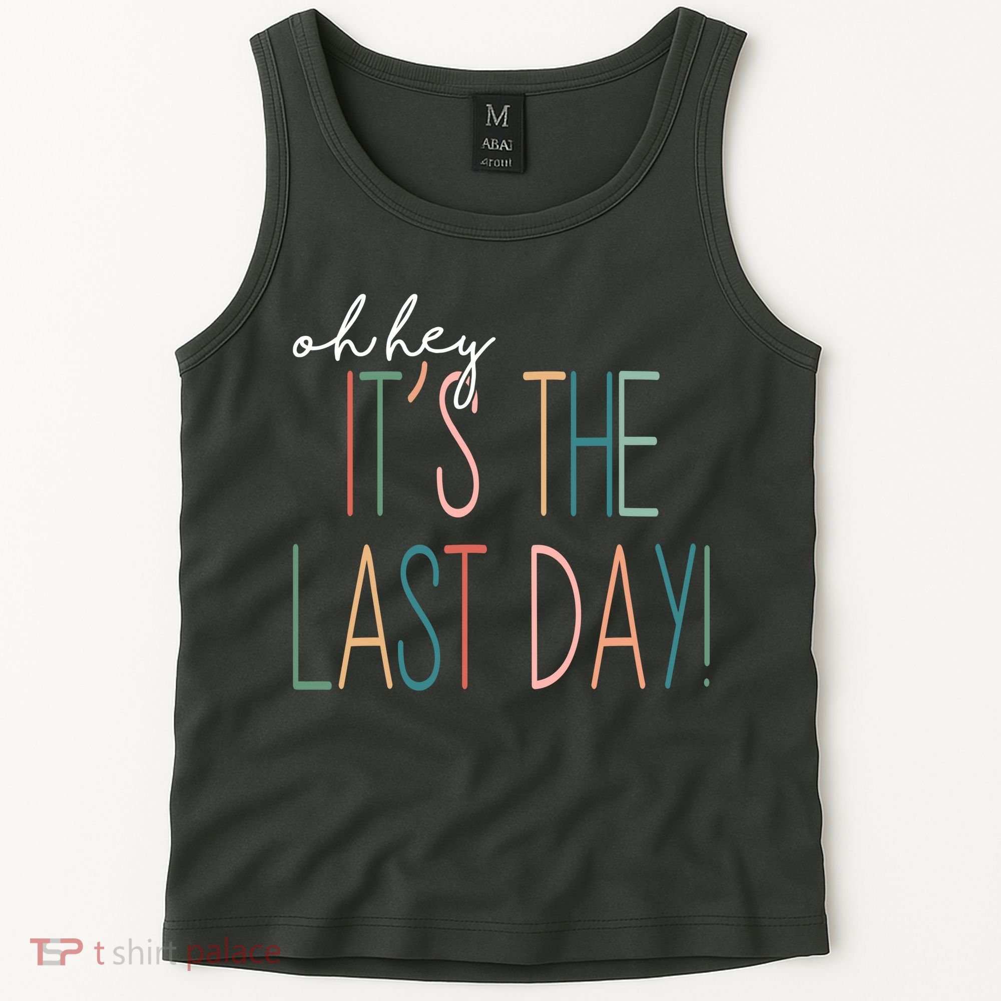 Oh Hey It's The Last Day Schools Out Summer Tank Top