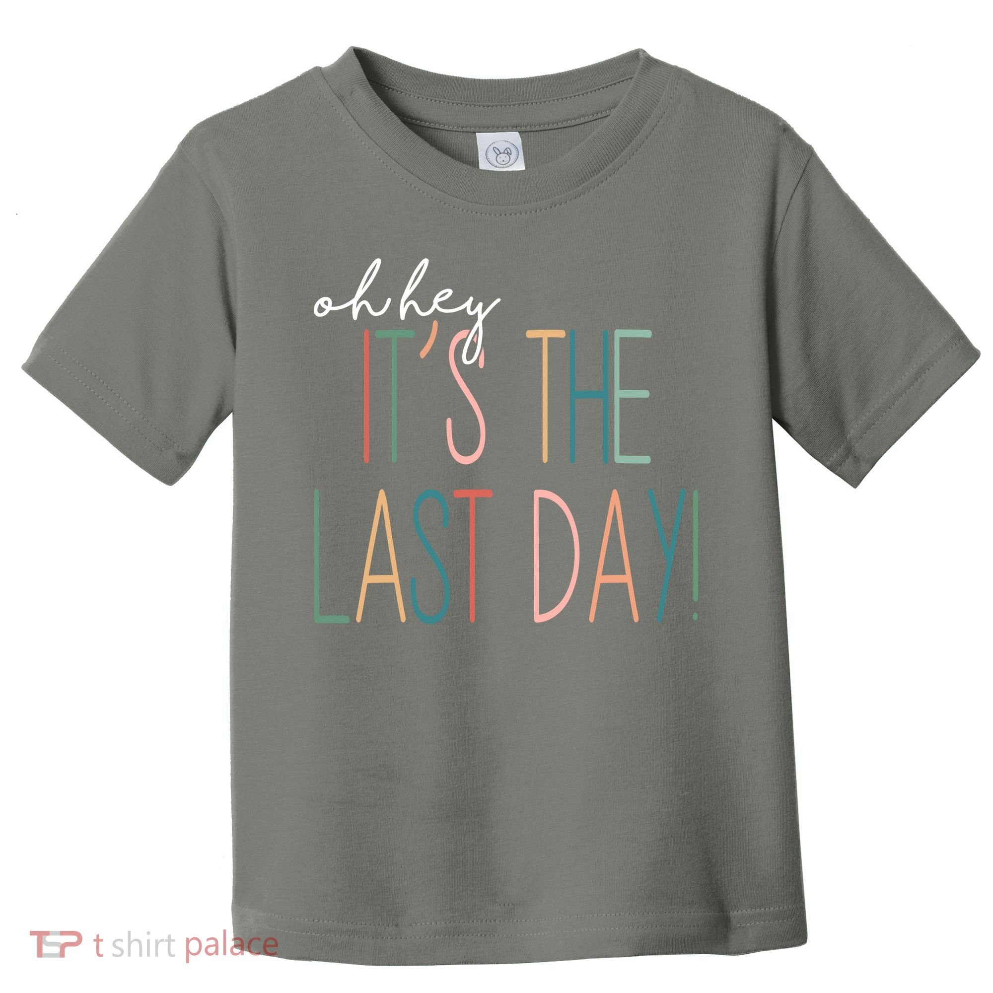 Oh Hey It's The Last Day Schools Out Summer Toddler T-Shirt