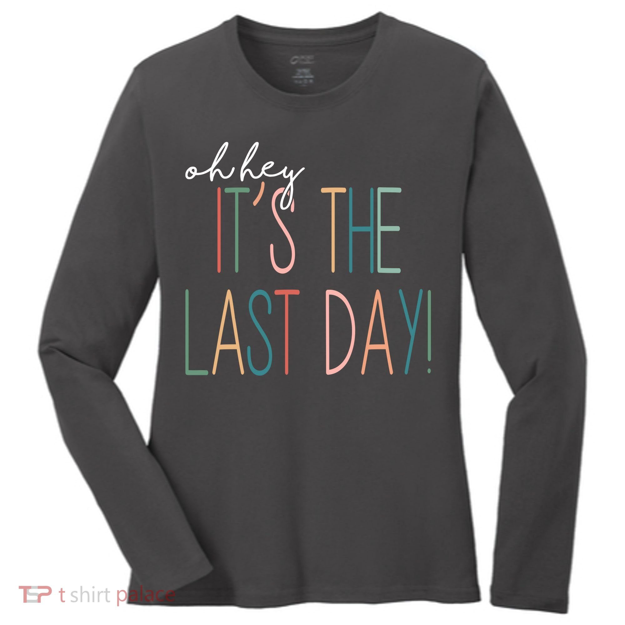 Oh Hey It's The Last Day Schools Out Summer Women's Long Sleeve Shirt