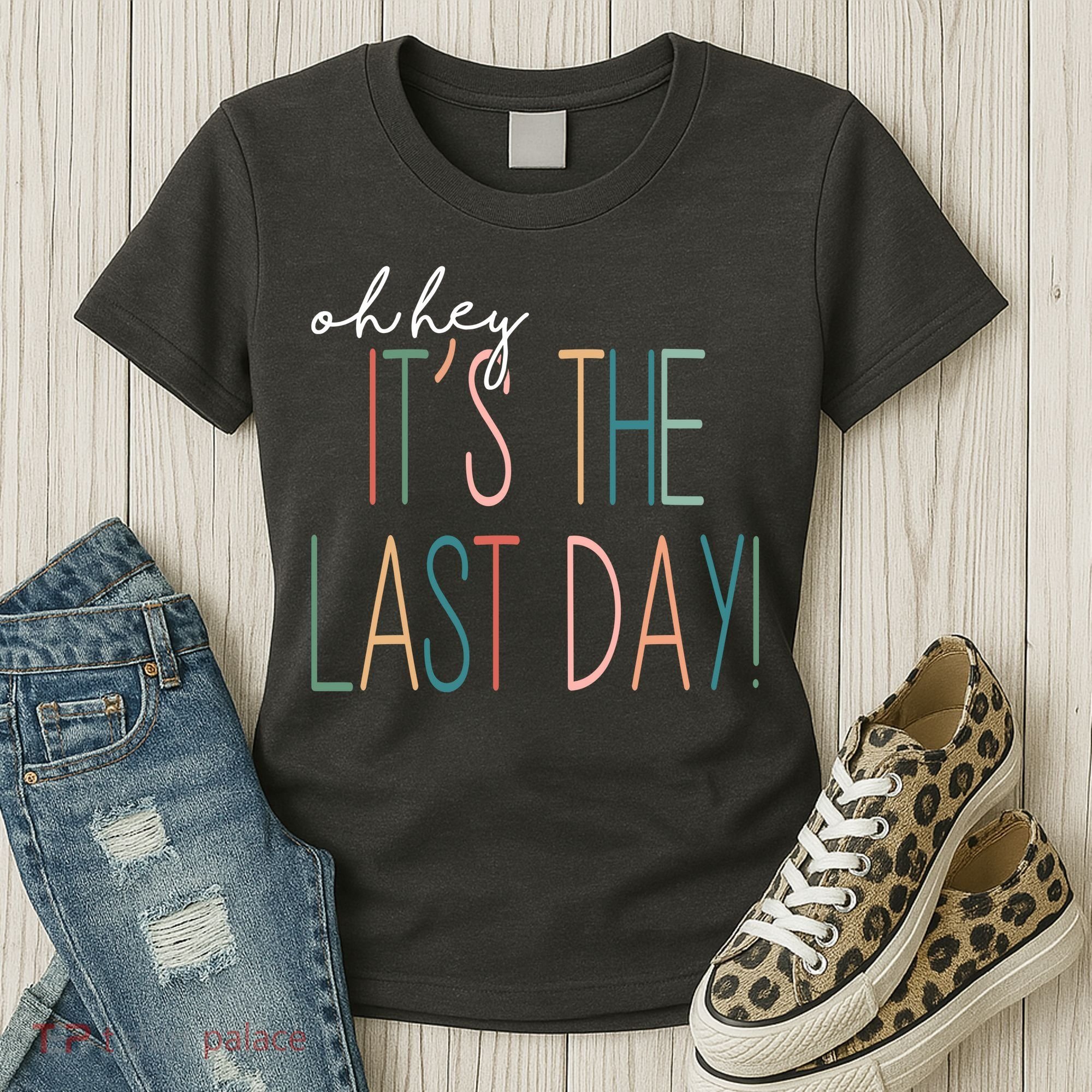 Oh Hey It's The Last Day Schools Out Summer Women's T-Shirt