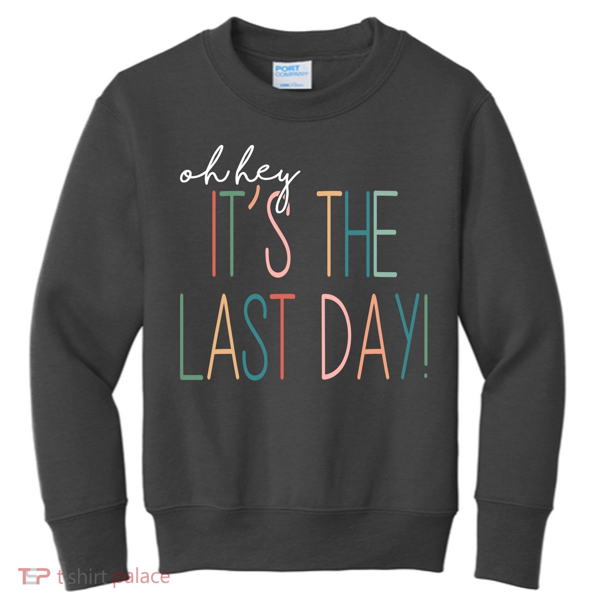 Oh Hey It's The Last Day Schools Out Summer Kids Sweatshirt