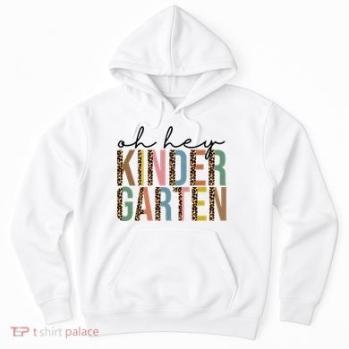 Oh Hey Kindergarten Back To School Hoodie