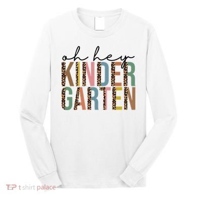 Oh Hey Kindergarten Back To School Long Sleeve Shirt