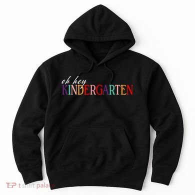 Oh Hey Kindergarten Hoodie