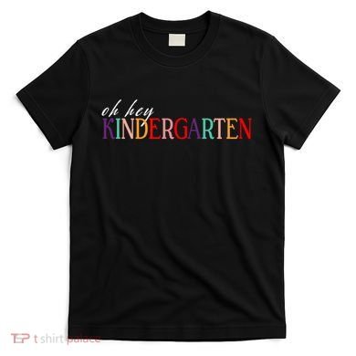 Oh Hey Kindergarten T-Shirt