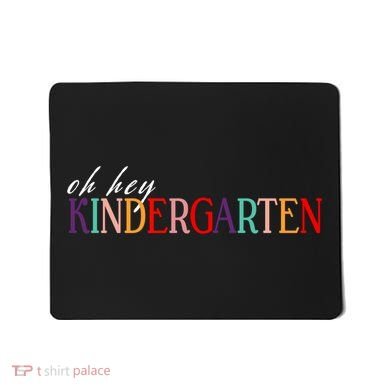 Oh Hey Kindergarten Mousepad