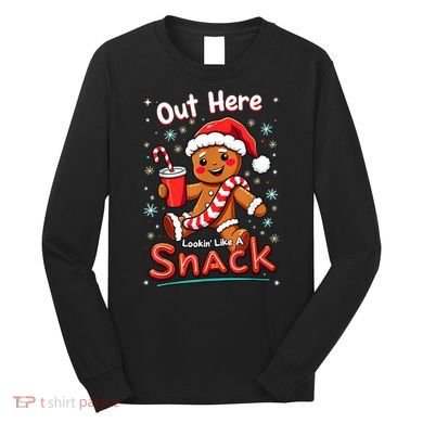 Out Here Looking Like A Snack Christmas Funny Boujee Xmas Long Sleeve Shirt