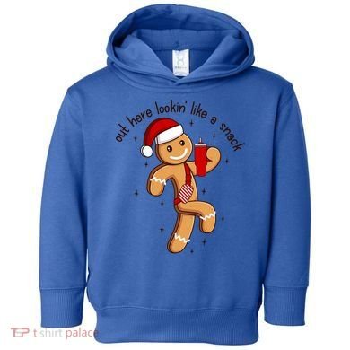 Out Here Lookin Like A Snack Boojee Gingerbread Christmas Funny Gift Toddler Hoodie