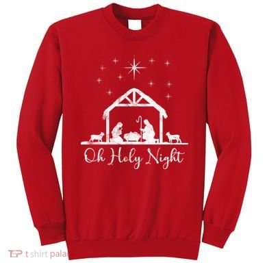 Oh Holy Night Jesus Stable In Bethlehem Sweatshirt