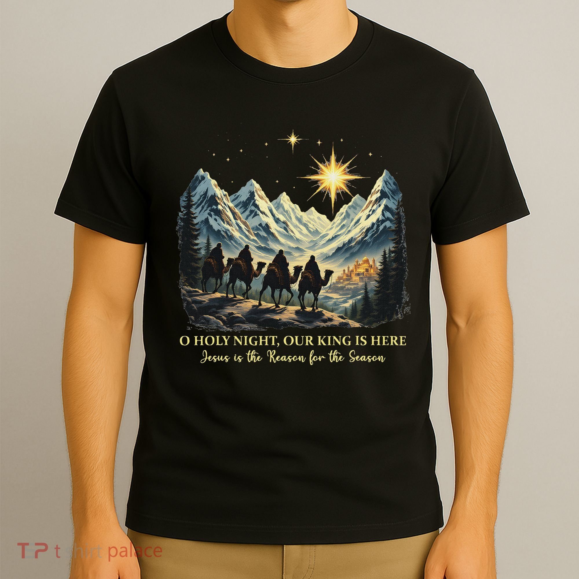 O Holy Night Our King Is Here Jesus Is The Reason Christian T-Shirt