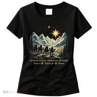 O Holy Night Our King Is Here Jesus Is The Reason Christian Women's T-Shirt thumb 0