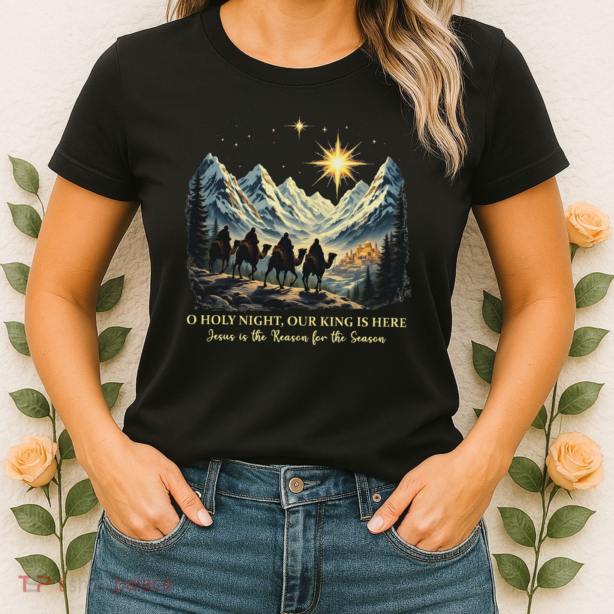 O Holy Night Our King Is Here Jesus Is The Reason Christian Women's T-Shirt