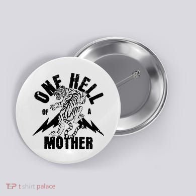 One Hell Of A Mother Vintage Badass Moms Button