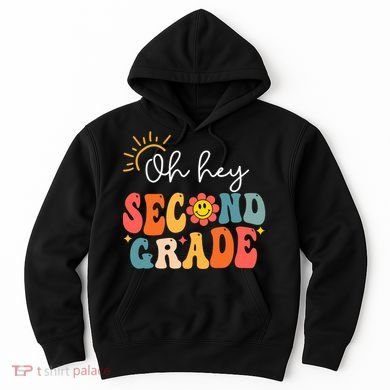 Oh Hey Second Grade Teacher Student 2nd Grade Back To School Hoodie