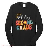 Oh Hey Second Grade Teacher Student 2nd Grade Back To School Long Sleeve Shirt thumb 0